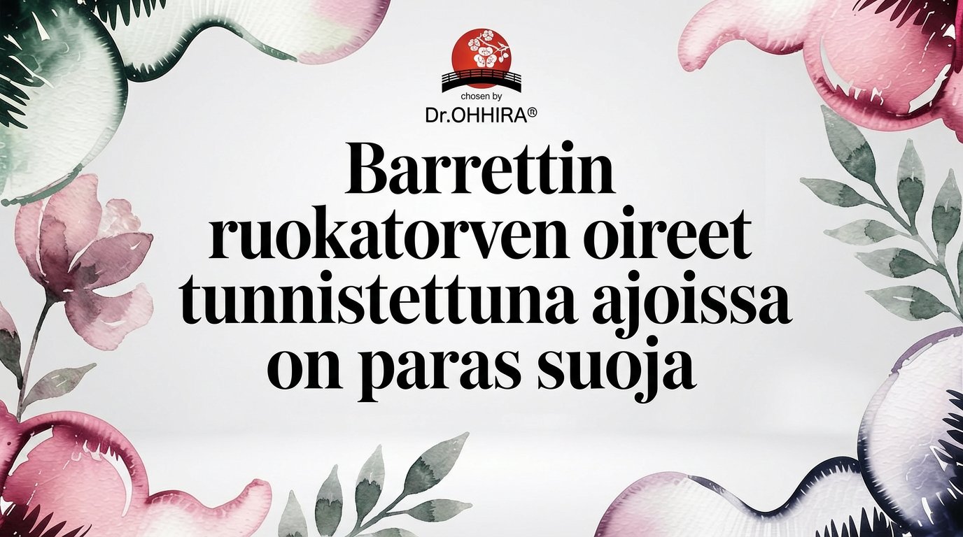 Barrettin ruokatorvi oireet tunnistettuna ajoissa on paras suoja