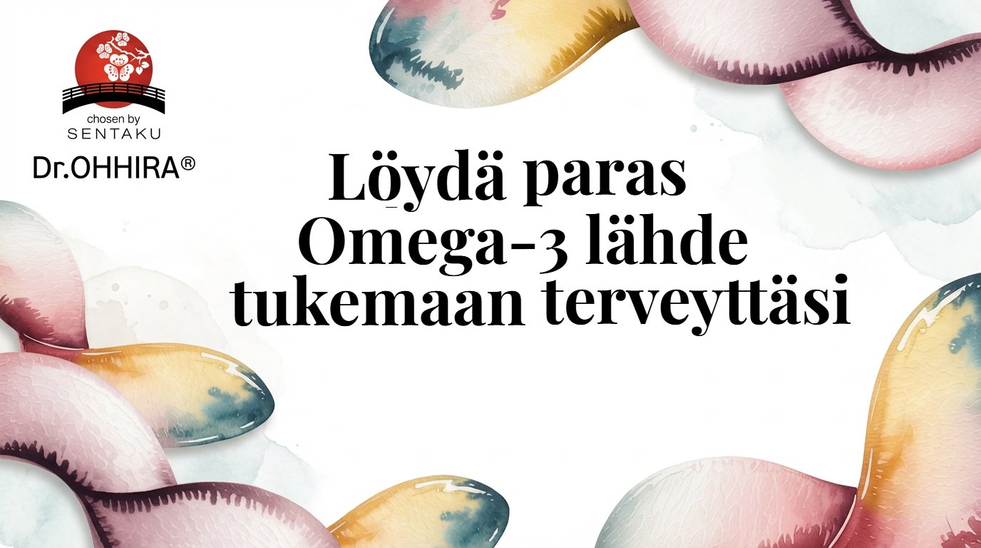 Omega 3 lähde: Löydä paras vaihtoehto tukemaan terveyttäsi