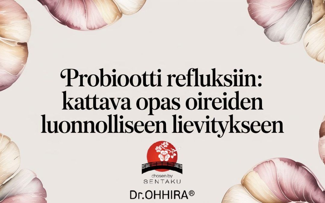 Probiootti refluksiin: Kattava opas oireiden luonnolliseen lievitykseen