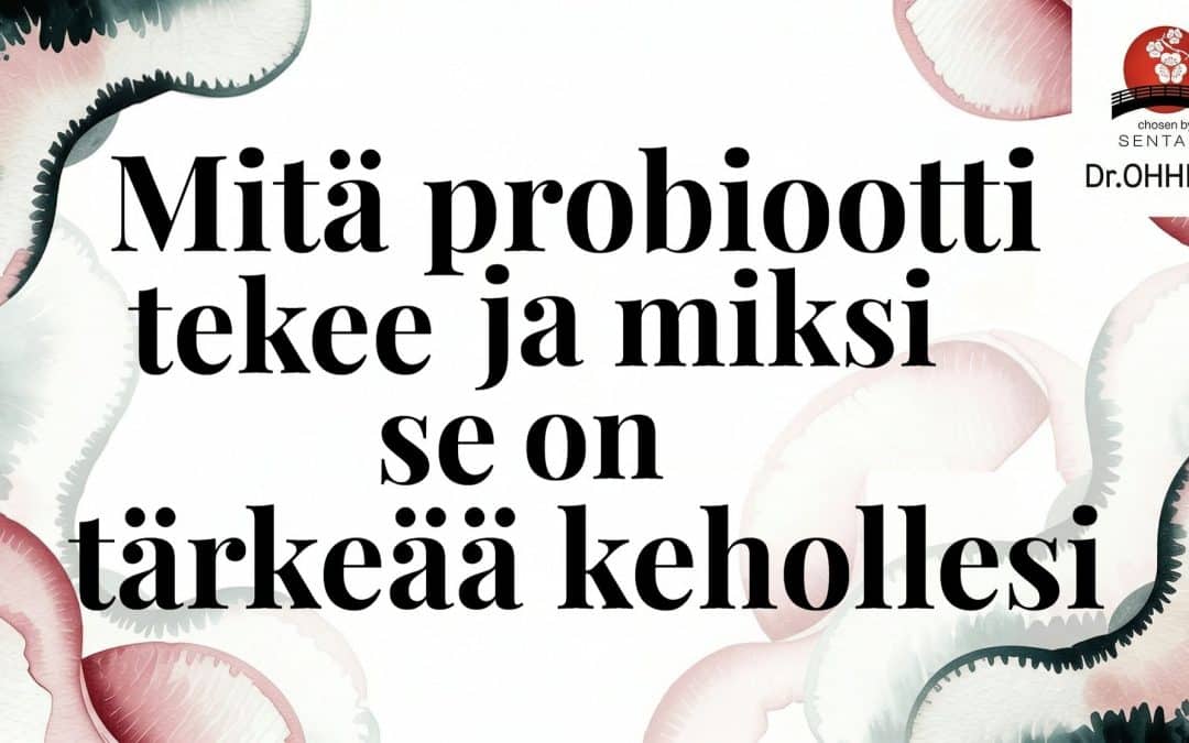 Mitä probiootti tekee ja miksi se on tärkeää kehollesi
