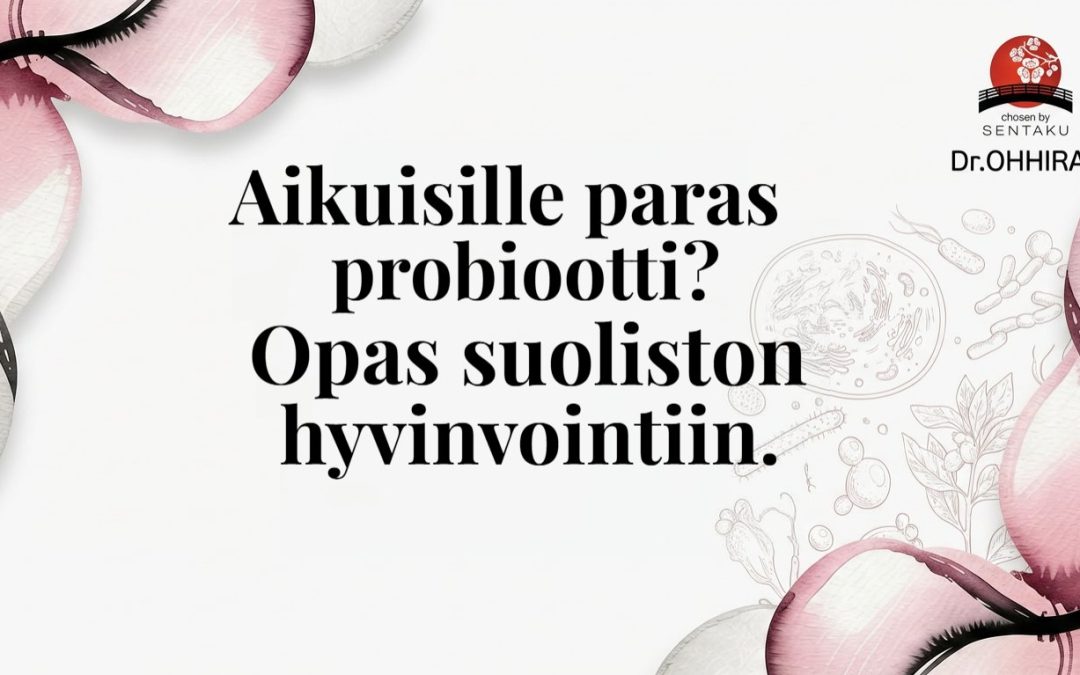 Aikuisille paras probiootti? Opas suoliston hyvinvointiin.