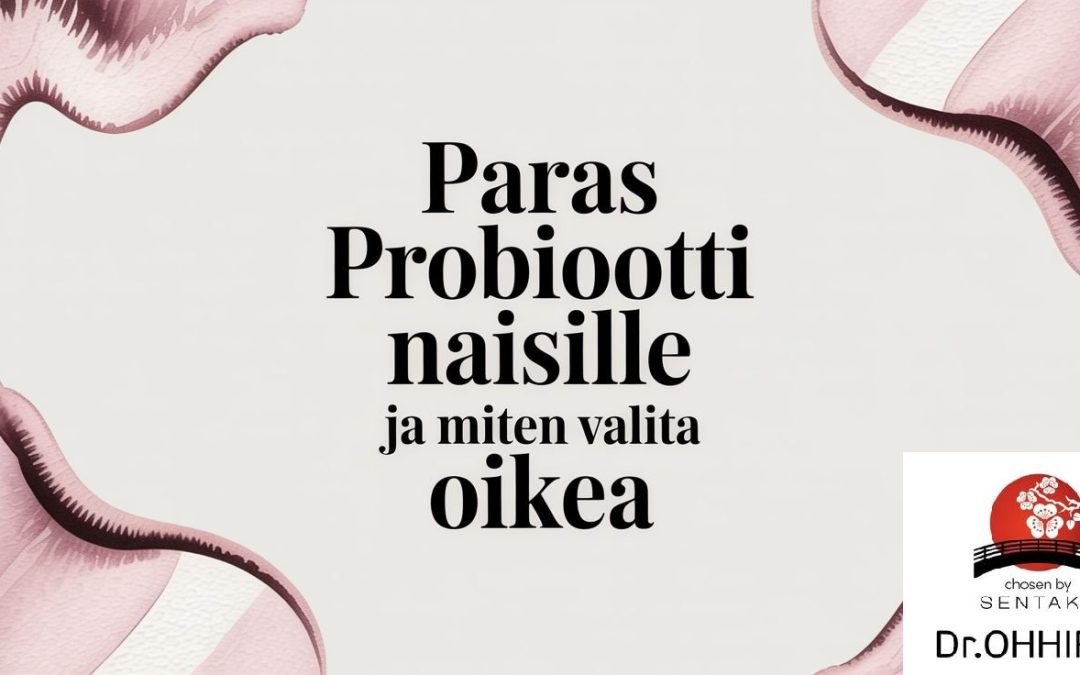 Paras probiootti naisille 2026: Opas oikean valintaan
