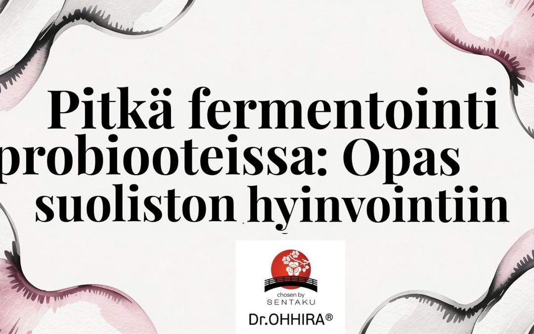 Pitkä fermentaatio probiootteissa: Opas suoliston hyvinvointiin