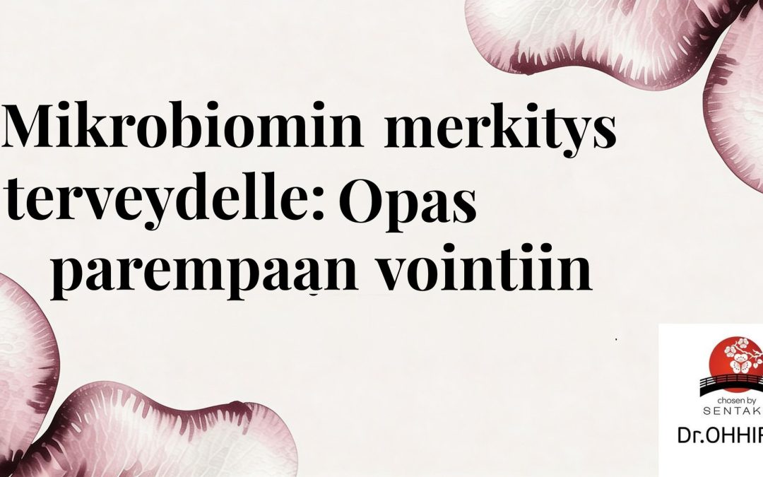 Mikrobiomi merkitys terveydelle Opas parempaan vointiin