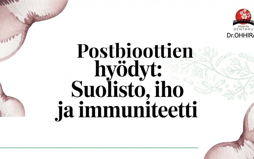 Postbiootti hyödyt: Suolisto, iho ja immuniteetti