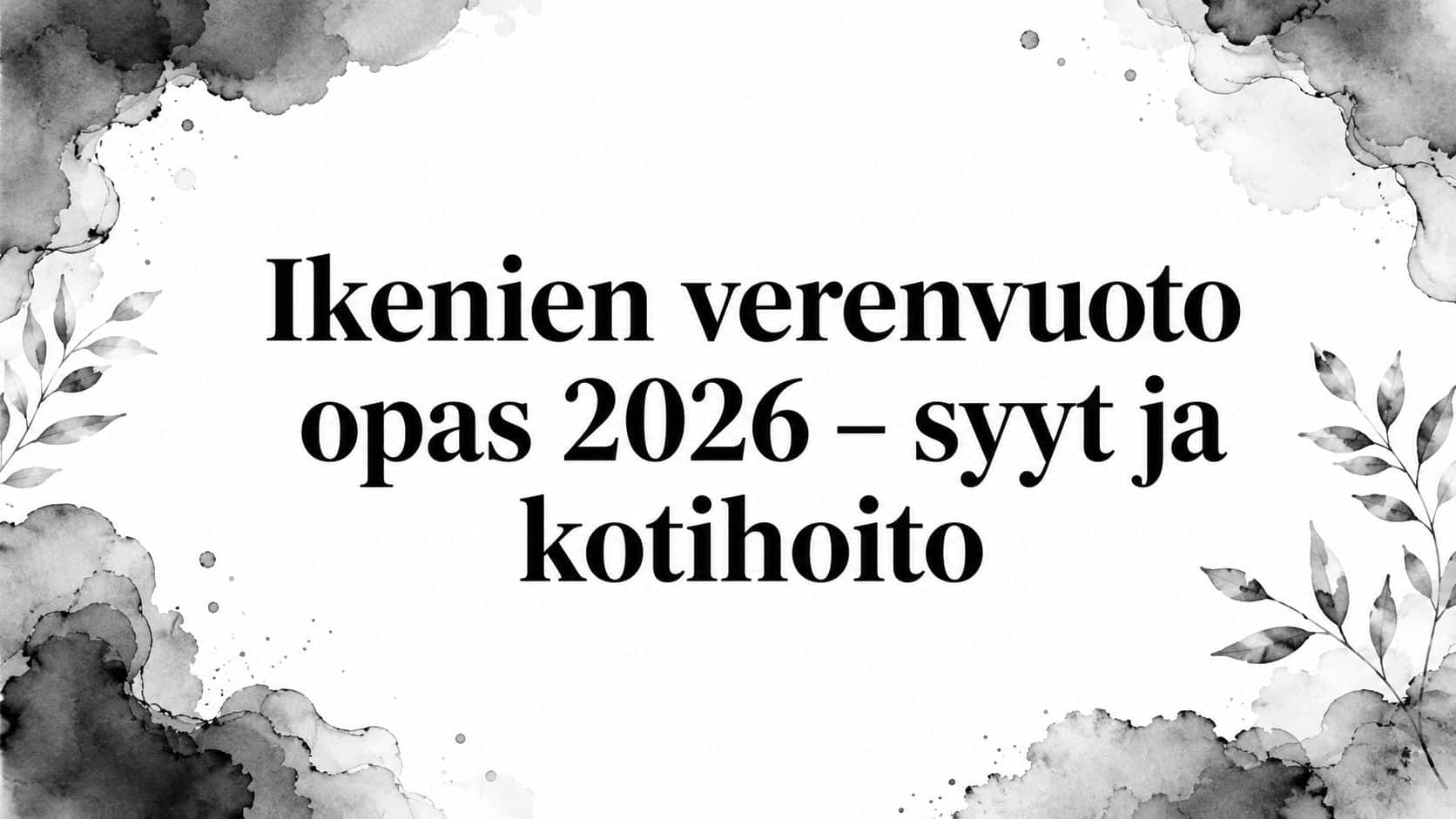 Ikenien verenvuoto opas 2026 – syyt ja kotihoito