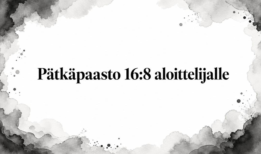Pätkäpaasto 16:8 aloittelijalle