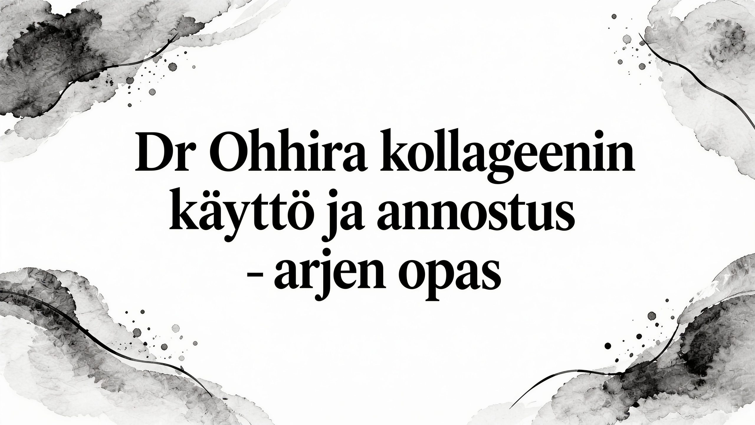 Dr Ohhira kollageeni käyttö ja annostus arjen opas