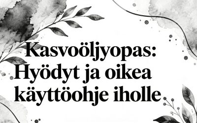 Kasvoöljy opas: Hyödyt ja oikea käyttöohje iholle