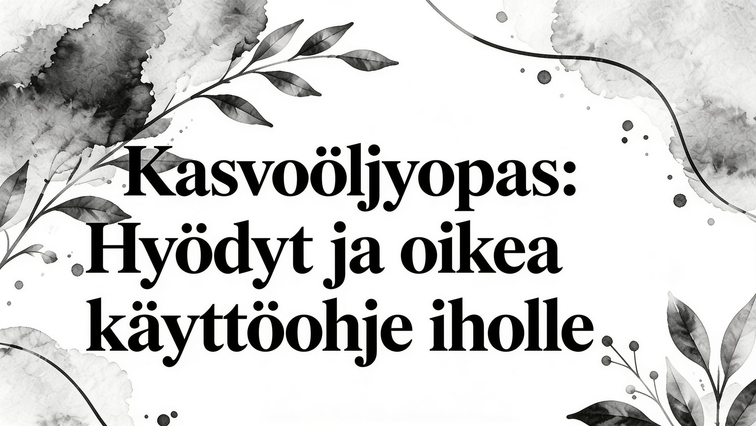 Kasvoöljy opas: Hyödyt ja oikea käyttöohje iholle