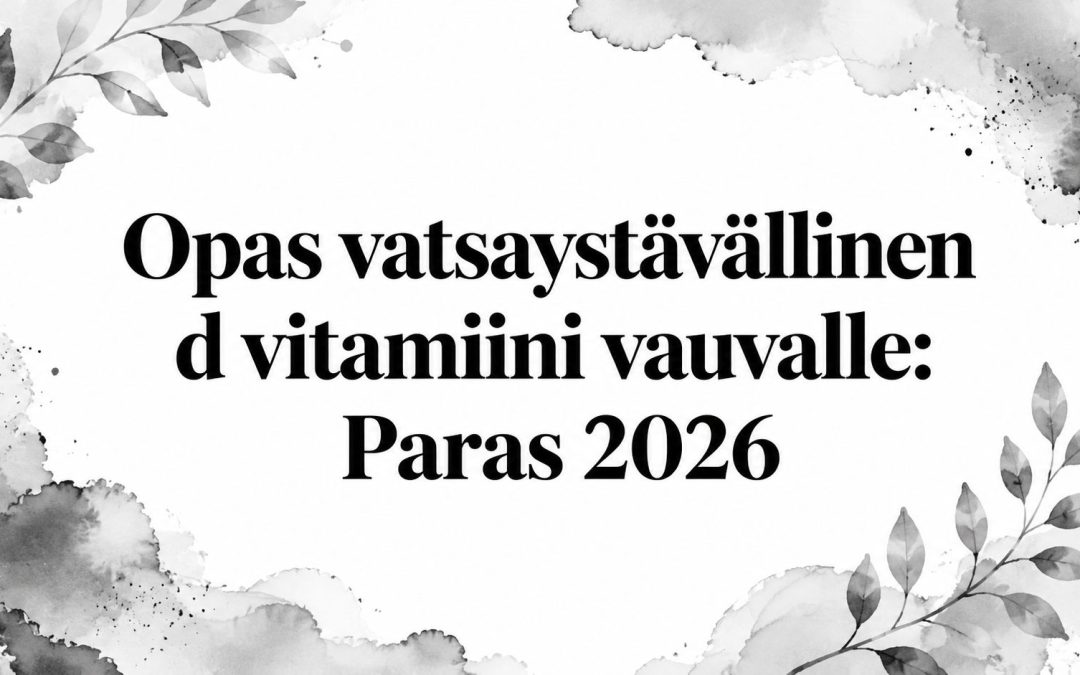 Vatsaystävällinen D-vitamiini vauvalle: opas 2026